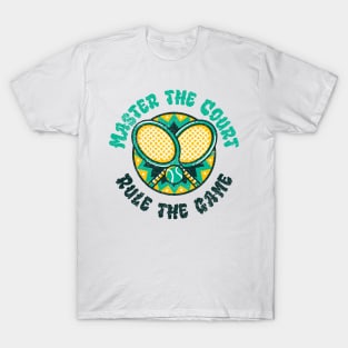 Master the Court, Rule the Game T-Shirt